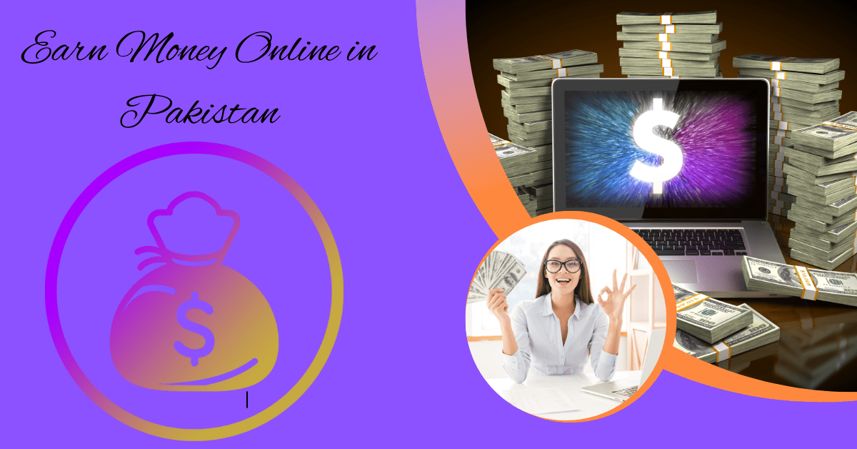 How to Earn Money Online in Pakistan: A Comprehensive Guide